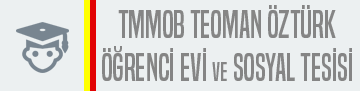 TMMOB TEOMAN ÖZTÜRK ÖĞRENCİ EVİ VE SOSYAL TESİSİ