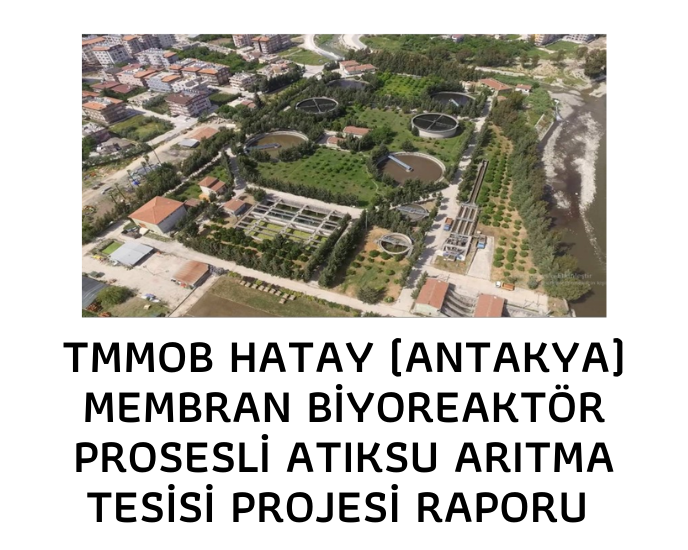 tmmob hatay antakya mbr prosesli atiksu aritma tesisi projesi raporu yayinlandi www tmmob org tr